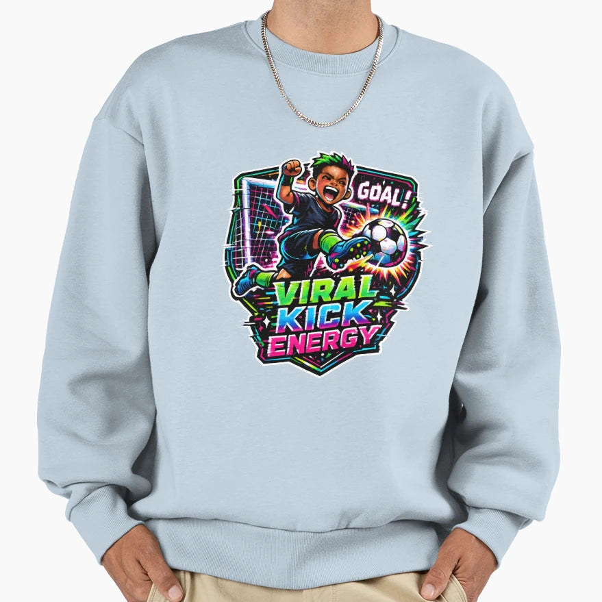 Viral Kick Energy Soccer Sweatshirt - Novelty Apparel Men Women - T-Shirt, Sweatshirt, Hoodie