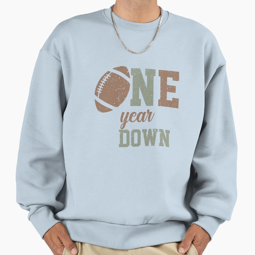 One Year Down Football Sweatshirt - Graphic Print Men Women - T-Shirt, Sweatshirt, Hoodie
