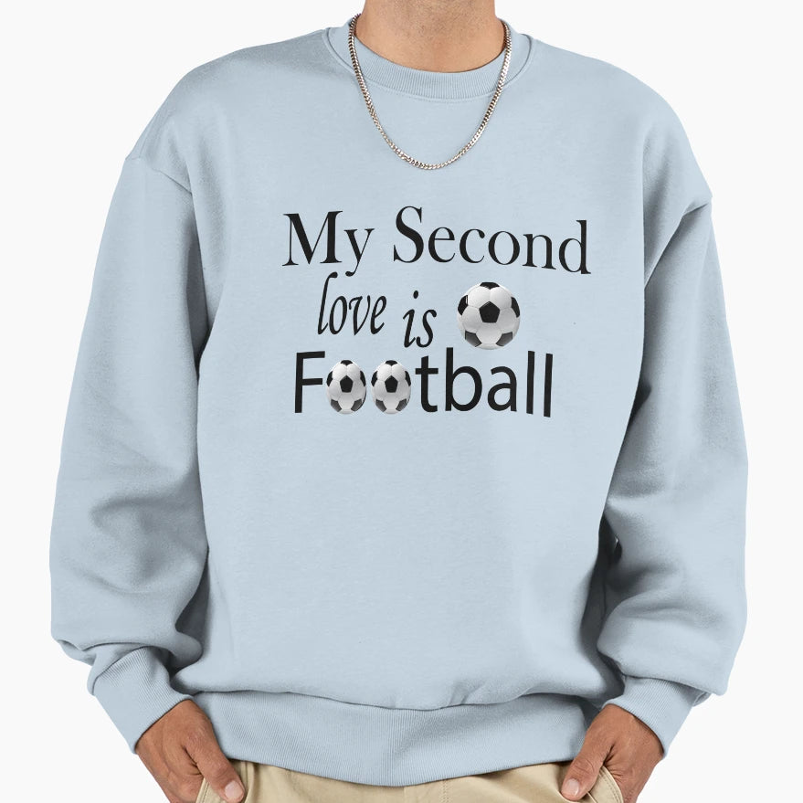 My Second Love Is Football T-Shirt - Trendy Graphic Men Women - T-Shirt, Sweatshirt, Hoodie