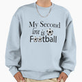 My Second Love Is Football T-Shirt - Trendy Graphic Men Women - T-Shirt, Sweatshirt, Hoodie