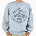 Best Coach Ever Fathers Day Gift Sweatshirt - Novelty Apparel Men Women - T-Shirt, Sweatshirt, Hoodie
