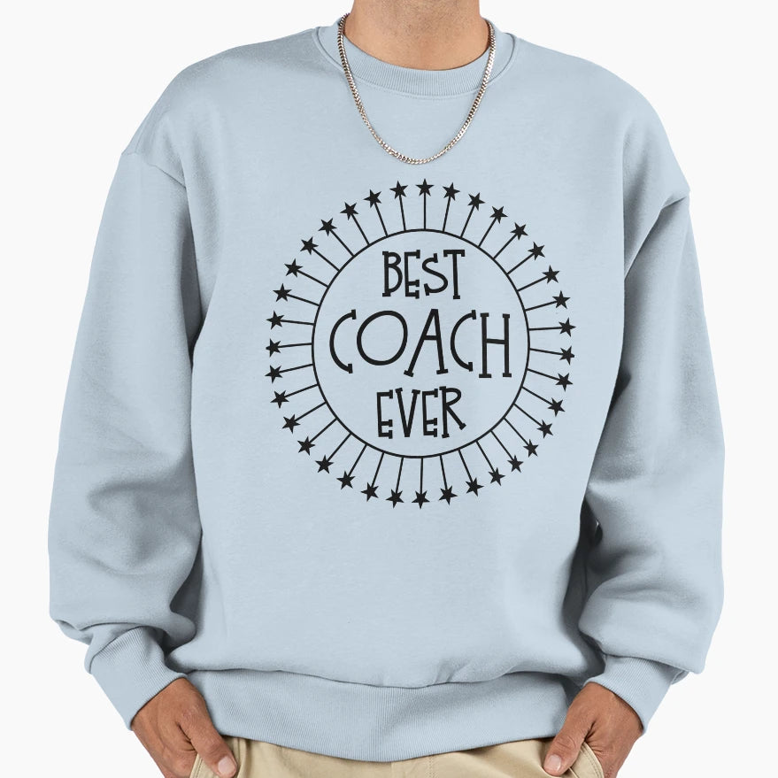 Best Coach Ever Fathers Day Gift Sweatshirt - Novelty Apparel Men Women - T-Shirt, Sweatshirt, Hoodie