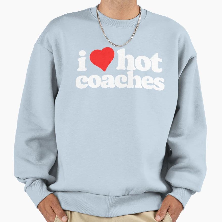 I Love Hot Coaches Funny 80S Heart Sweatshirt - Custom Art Print Men Women - T-Shirt, Sweatshirt, Hoodie