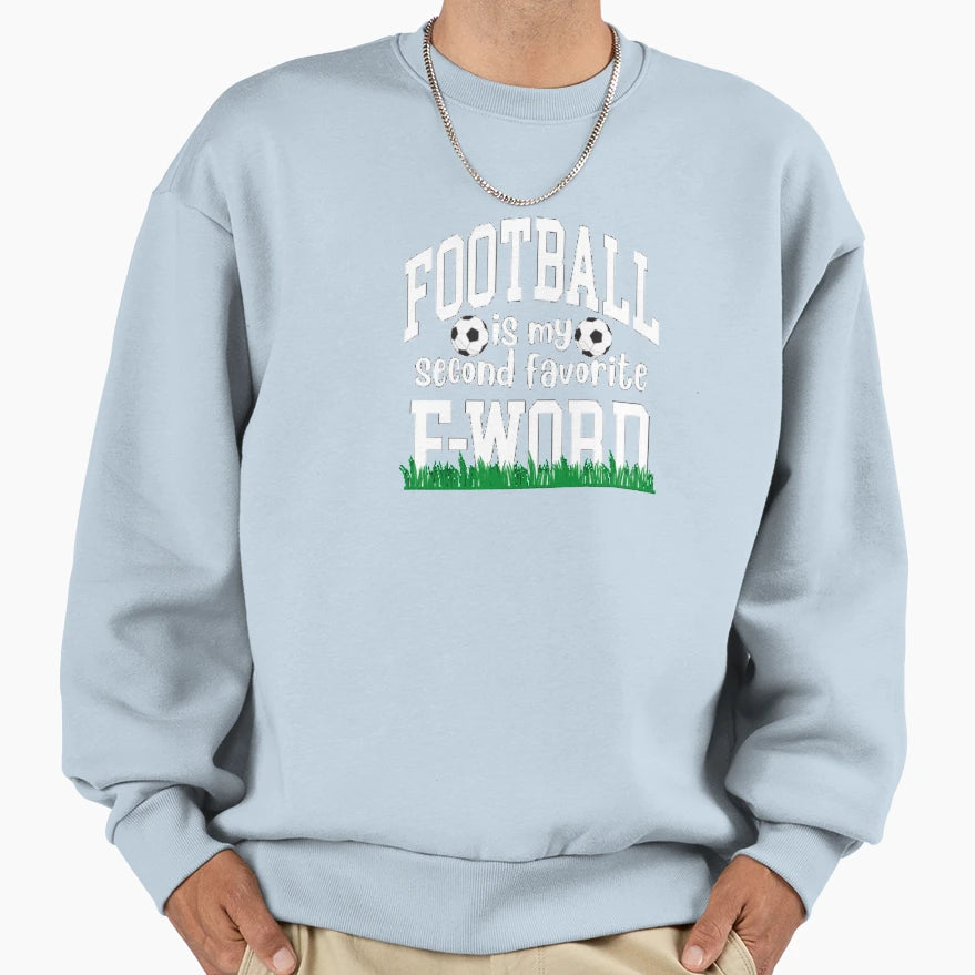 Football Is My Second Favorite Sweatshirt - Fun Novelty Design for Adults - T-Shirt, Sweatshirt, Hoodie