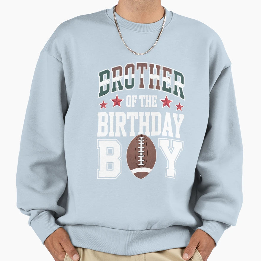 Brother Birthday Game Day Football Sweatshirt - Novelty Apparel for Adults - T-Shirt, Sweatshirt, Hoodie