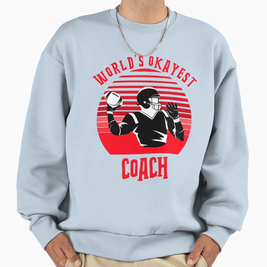 Worlds Okayest Coach Sweatshirt - Fun Novelty Design for Adults - T-Shirt, Sweatshirt, Hoodie