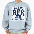 Hey Ho Rfk Jr Has Got To Go Sweatshirt - Streetwear Style for Adults - T-Shirt, Sweatshirt, Hoodie