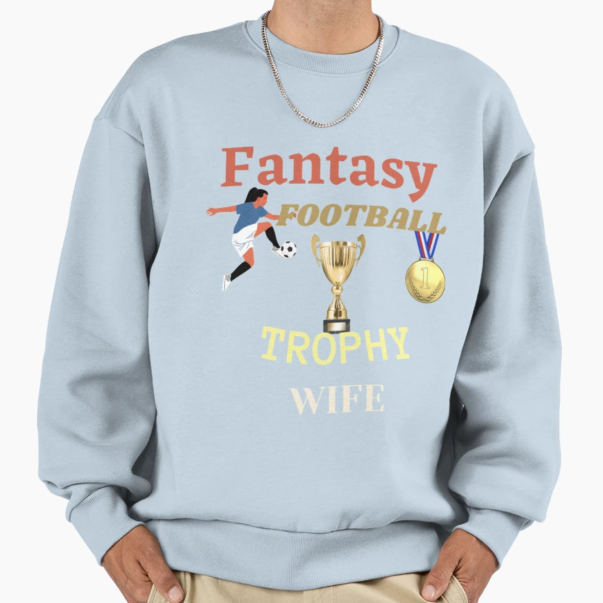 Fantasy Football Trophy Wife T-Shirt - Novelty Apparel for Adults - T-Shirt, Sweatshirt, Hoodie
