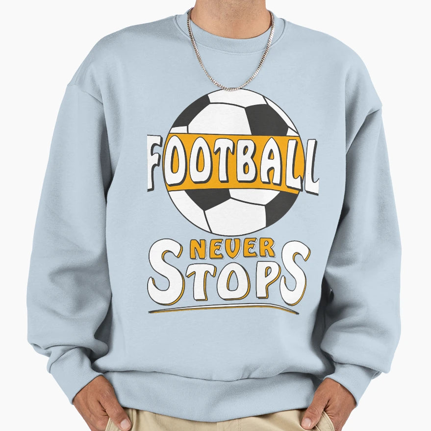Footballneverstops Sweatshirt - Aesthetic Graphic for Adults - T-Shirt, Sweatshirt, Hoodie