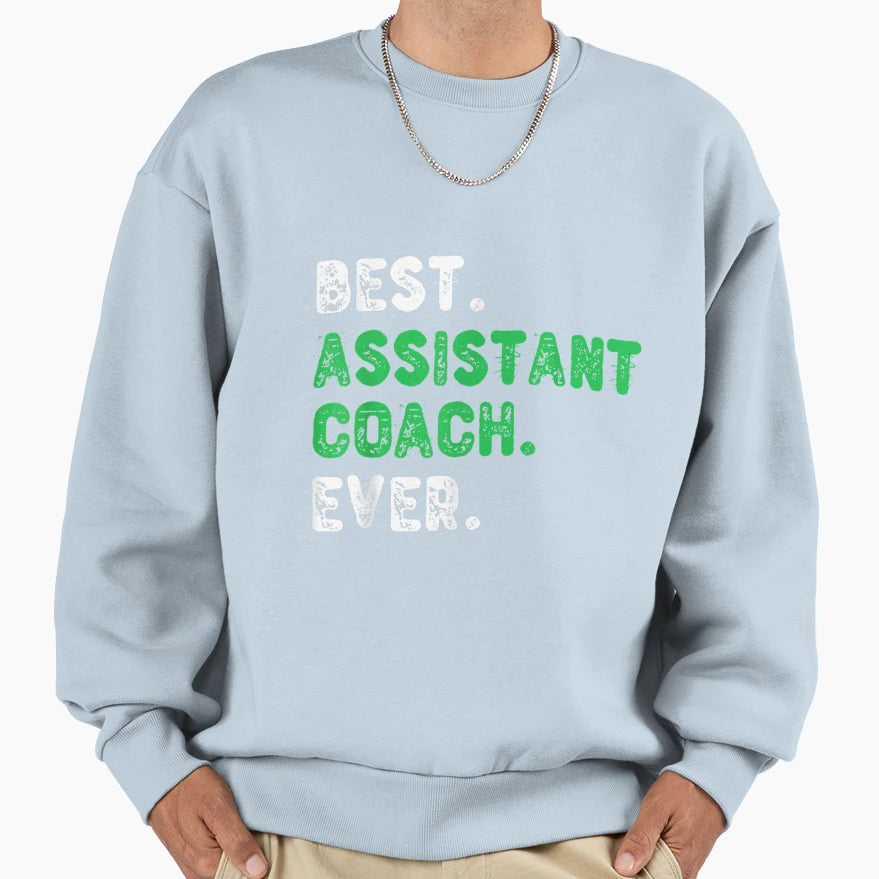Best Assistant Coach Ever T Gift Sweatshirt - Graphic Print for Adults - T-Shirt, Sweatshirt, Hoodie