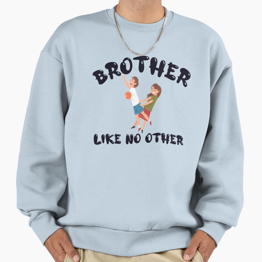 Brother Like No Other Sweatshirt - Graphic Print for Adults - T-Shirt, Sweatshirt, Hoodie