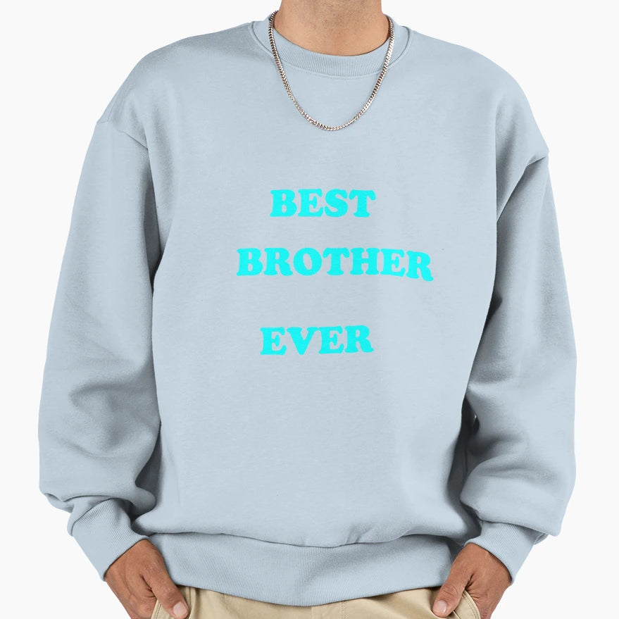 Best Brother Ever Sweatshirt - Graphic Print for Adults - T-Shirt, Sweatshirt, Hoodie