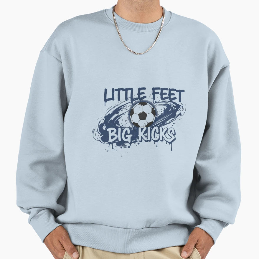 Little Feet Big Kicks Soccer Sports Sweatshirt - Custom Art Print Unisex - T-Shirt, Sweatshirt, Hoodie