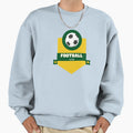 Football Is Life 5 Sweatshirt - Casual Everyday Wear Unisex - T-Shirt, Sweatshirt, Hoodie