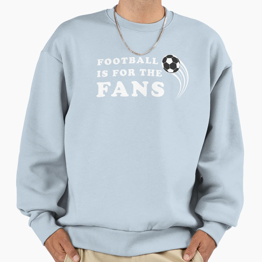 Football Is Fans Sweatshirt - Unique Graphic for Adults - T-Shirt, Sweatshirt, Hoodie