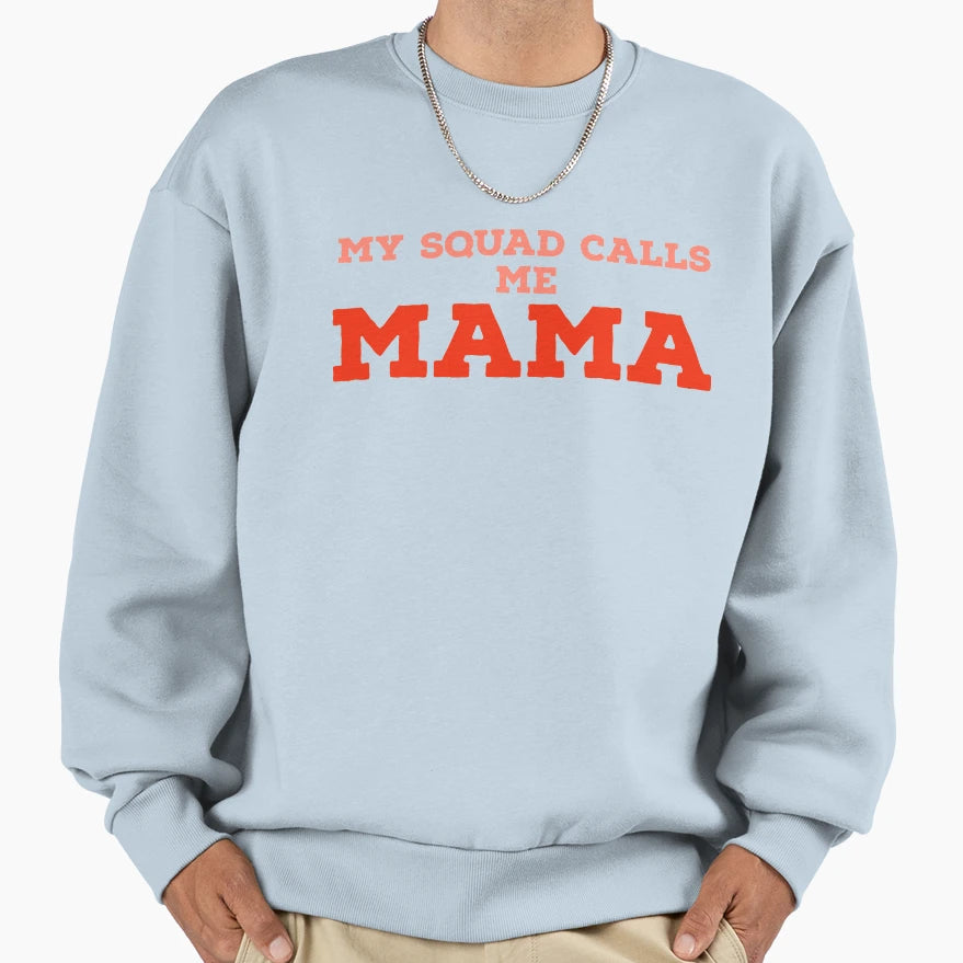My Squad Calls Me Mama Sweatshirt - Aesthetic Graphic for Adults - T-Shirt, Sweatshirt, Hoodie