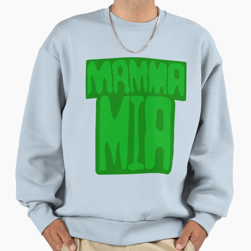 Mamma Mia Sweatshirt - Streetwear Style for Adults - T-Shirt, Sweatshirt, Hoodie
