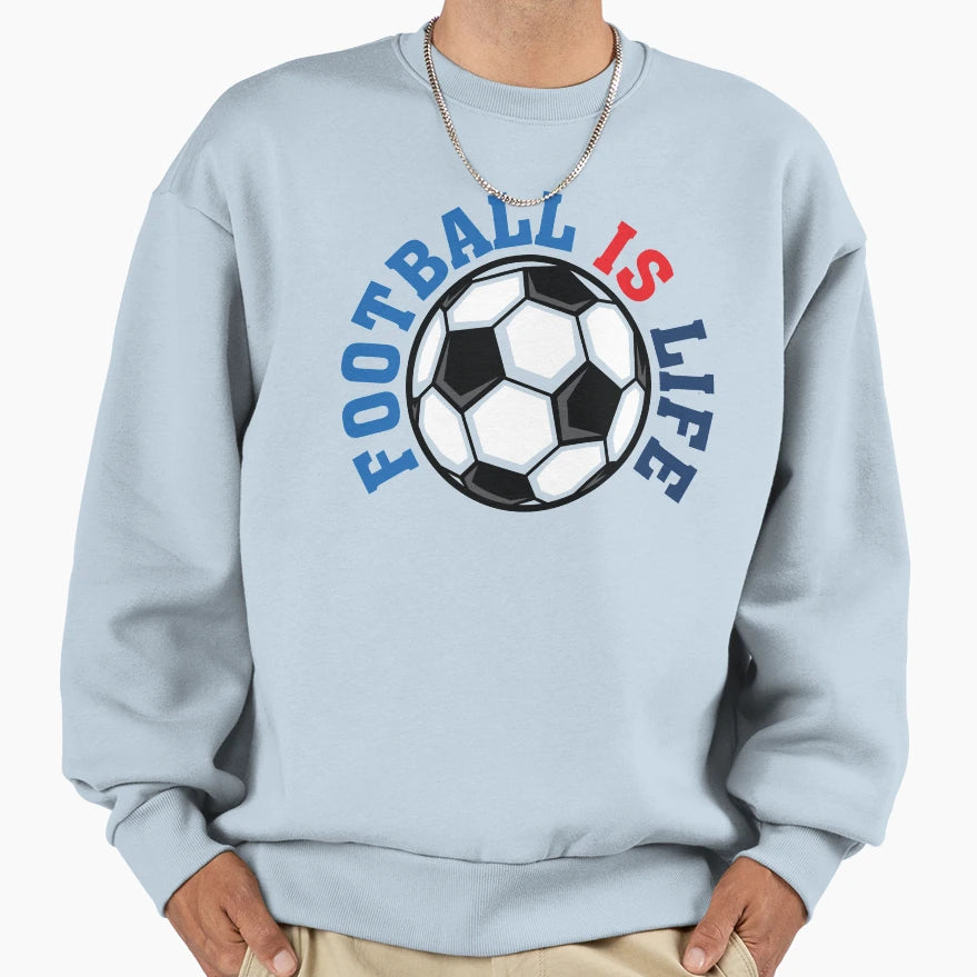 Football Is Life Sweatshirt - Fun Novelty Design for Adults - T-Shirt, Sweatshirt, Hoodie