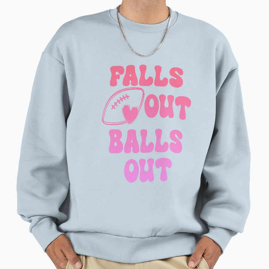 Falls Out Balls Out Funny Sport Lover Sweatshirt - Custom Art Print Unisex - T-Shirt, Sweatshirt, Hoodie