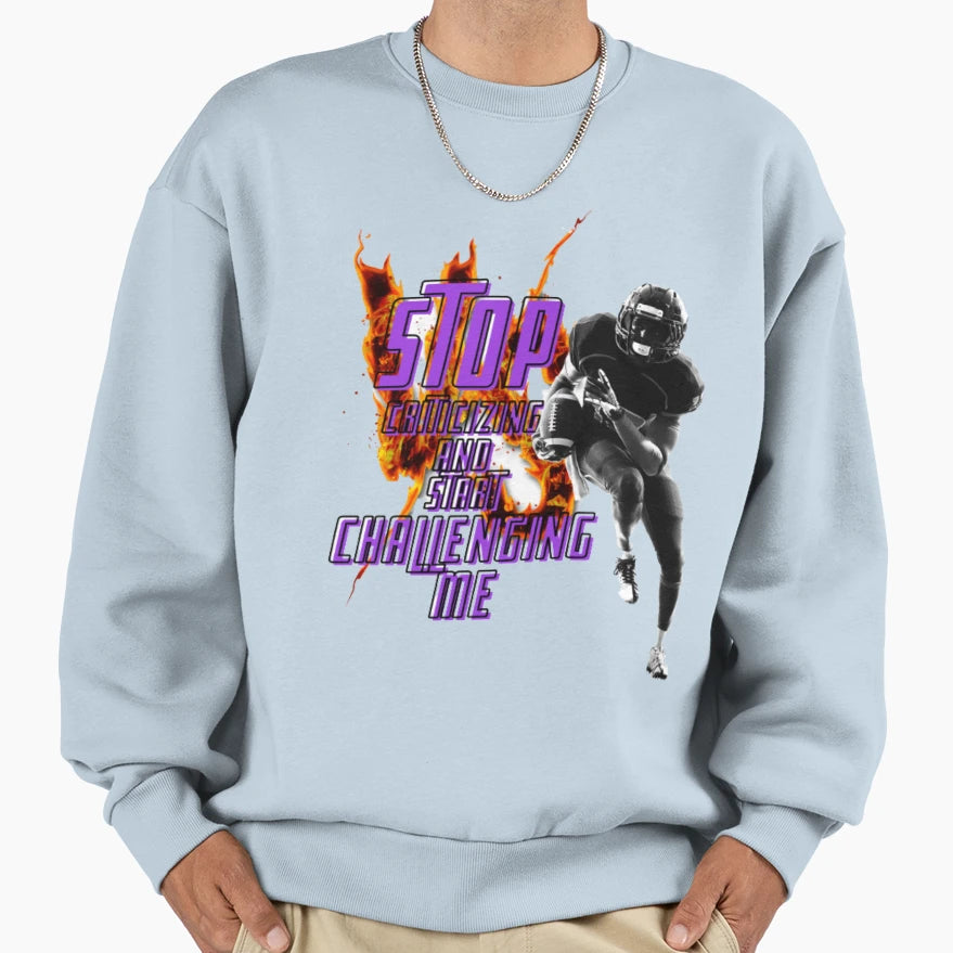 Stop Criticizing And Start Sweatshirt - Aesthetic Graphic Men Women - T-Shirt, Sweatshirt, Hoodie