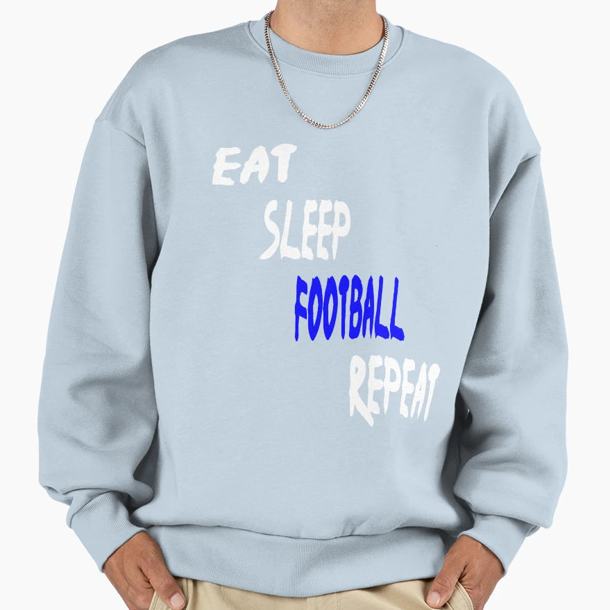 Copy Eat Sleep Football Repeat Sweatshirt - Casual Everyday Wear Men Women - T-Shirt, Sweatshirt, Hoodie
