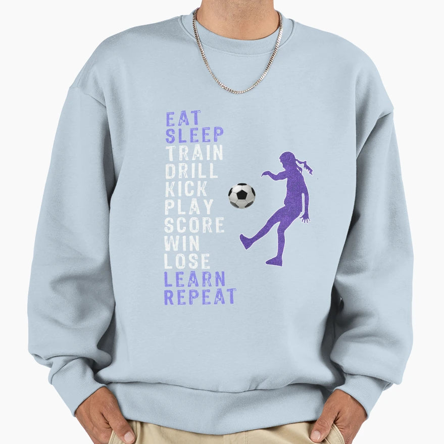 Funny Soccer Football Gift Eat Sleep Sweatshirt - Streetwear Style Unisex - T-Shirt, Sweatshirt, Hoodie