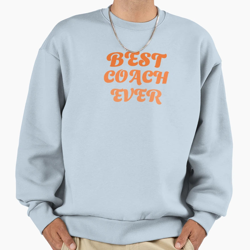 Best Coach Ever Sweatshirt - Graphic Print for Adults - T-Shirt, Sweatshirt, Hoodie