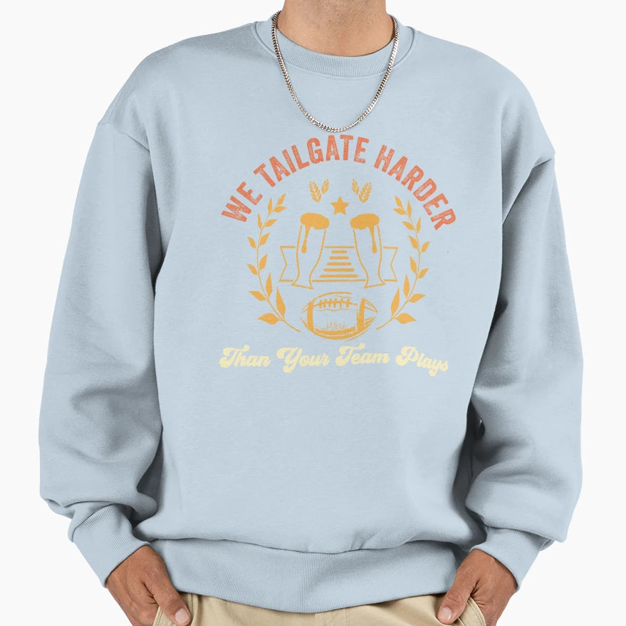 We Tailgate Harder Than Your Team Sweatshirt - Minimalist Print Men Women - T-Shirt, Sweatshirt, Hoodie