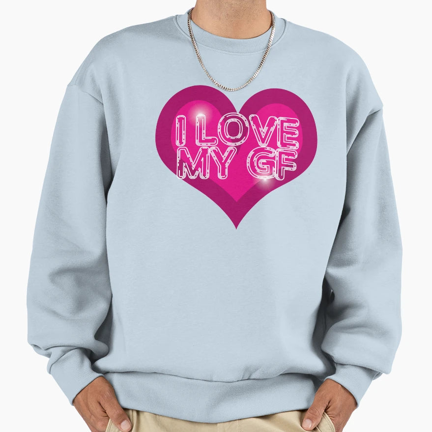 I Love My Gf Sweatshirt - Aesthetic Graphic Unisex - T-Shirt, Sweatshirt, Hoodie
