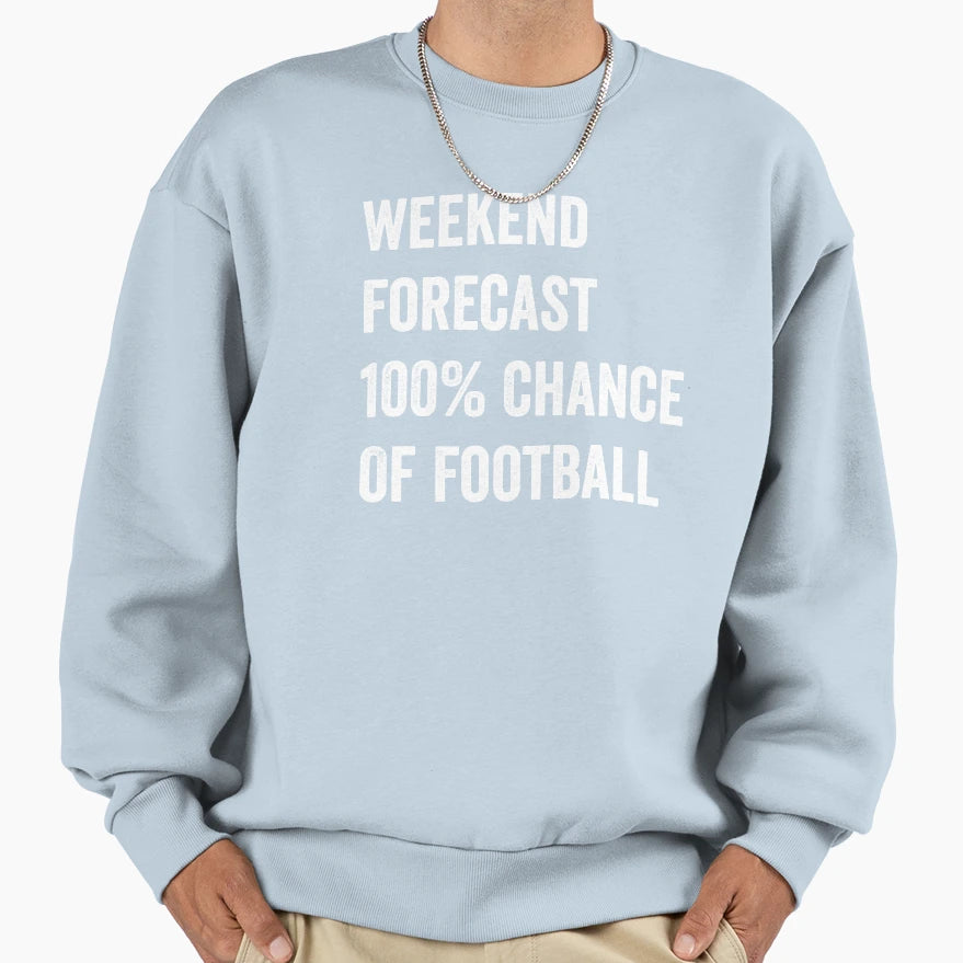 Weekend Forecast Funny Football Lover Sweatshirt - Graphic Print Unisex - T-Shirt, Sweatshirt, Hoodie