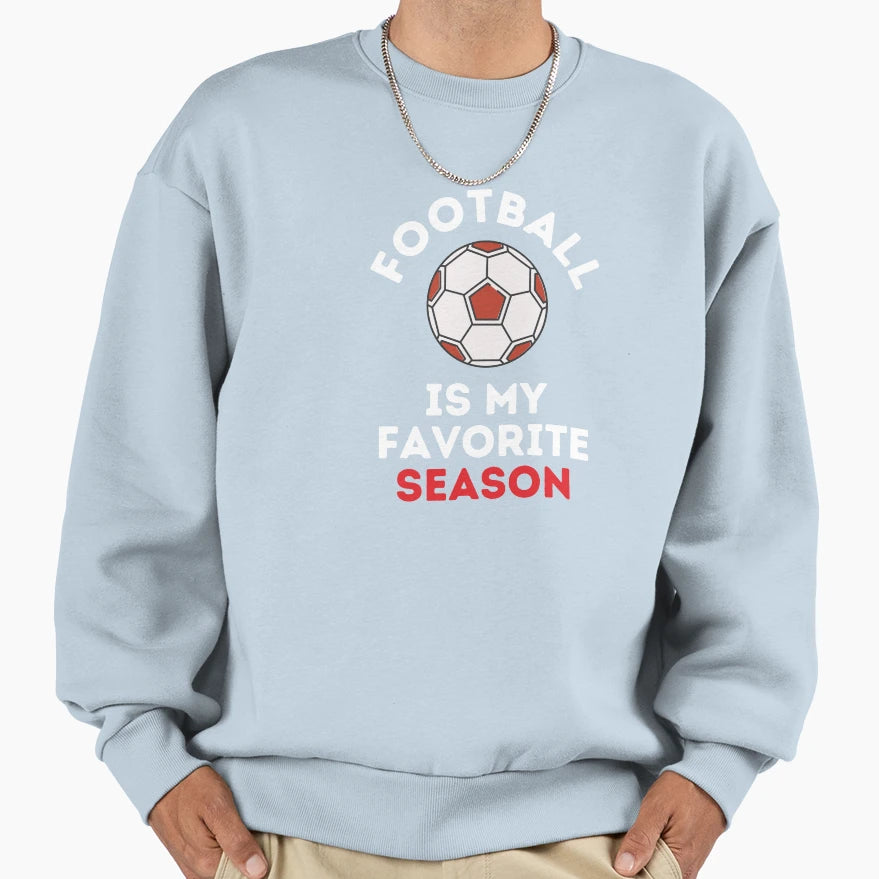 Football Is My Favorite Season Sweatshirt - Novelty Apparel Men Women - T-Shirt, Sweatshirt, Hoodie