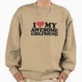 I Love My Awesome Girlfriend Sweatshirt - Trendy Graphic for Adults - T-Shirt, Sweatshirt, Hoodie