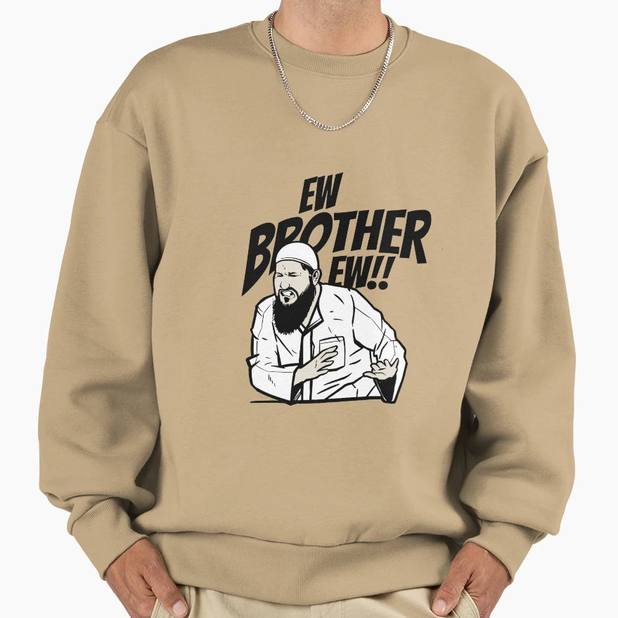 Ew Brother Ew Whats That Brother Meme Sweatshirt - Streetwear Style Unisex - T-Shirt, Sweatshirt, Hoodie