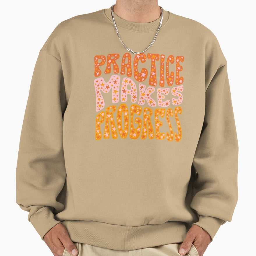 Practice Makes Progress Sweatshirt - Unique Graphic Unisex - T-Shirt, Sweatshirt, Hoodie