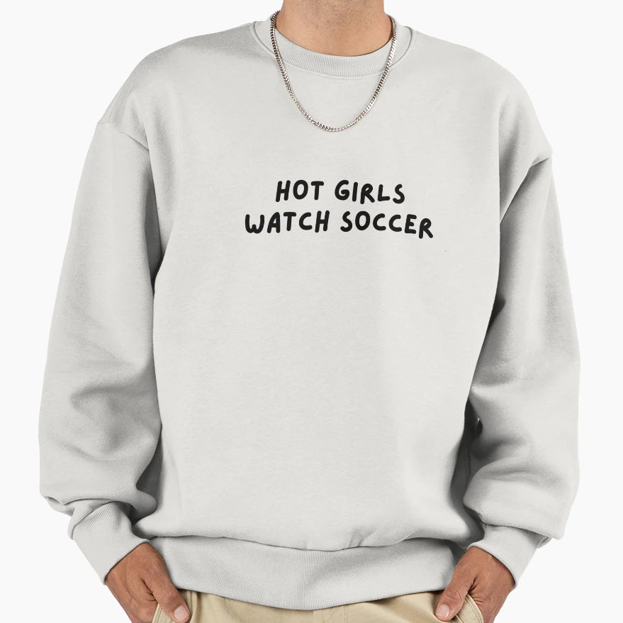 Hot Watch Soccer Sweatshirt - Novelty Apparel Unisex - T-Shirt, Sweatshirt, Hoodie