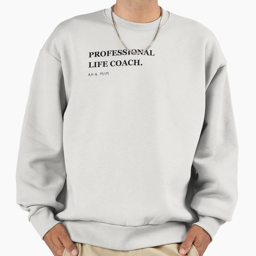 Professional Life Coach Aka Mom Sweatshirt - Aesthetic Graphic Men Women - T-Shirt, Sweatshirt, Hoodie