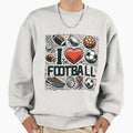 I Love Football Sweatshirt - Streetwear Style Unisex - T-Shirt, Sweatshirt, Hoodie