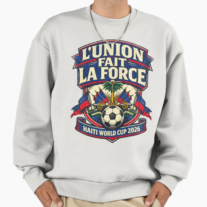 Lunion Fait La Force Haiti Sweatshirt - Aesthetic Graphic Unisex - T-Shirt, Sweatshirt, Hoodie