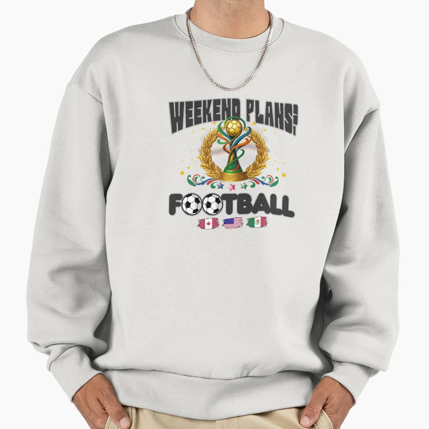 Weekend Plans Football Sweatshirt - Casual Everyday Wear Unisex - T-Shirt, Sweatshirt, Hoodie