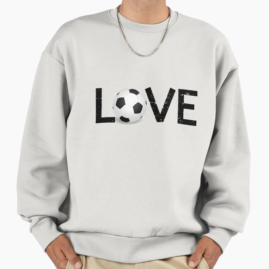 Soccer Love Sweatshirt - Streetwear Style Unisex - T-Shirt, Sweatshirt, Hoodie