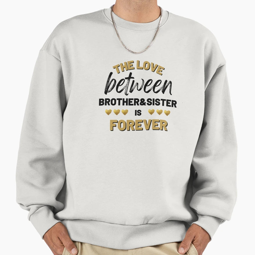 Love Between Brother And Sister Is Sweatshirt - Streetwear Style Unisex - T-Shirt, Sweatshirt, Hoodie