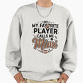 My Favorite Player Calls Me Mimi Sweatshirt - Casual Everyday Wear Unisex - T-Shirt, Sweatshirt, Hoodie