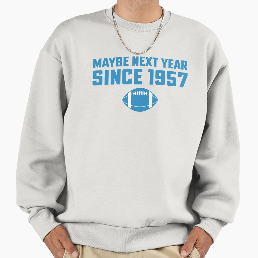 Maybe Next Year Since 1957 Funny Sweatshirt - Aesthetic Graphic Unisex - T-Shirt, Sweatshirt, Hoodie