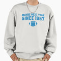 Maybe Next Year Since 1957 Funny Sweatshirt - Aesthetic Graphic Unisex - T-Shirt, Sweatshirt, Hoodie