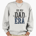 My Dad Era Distressed Typography Sweatshirt - Unique Graphic Unisex - T-Shirt, Sweatshirt, Hoodie