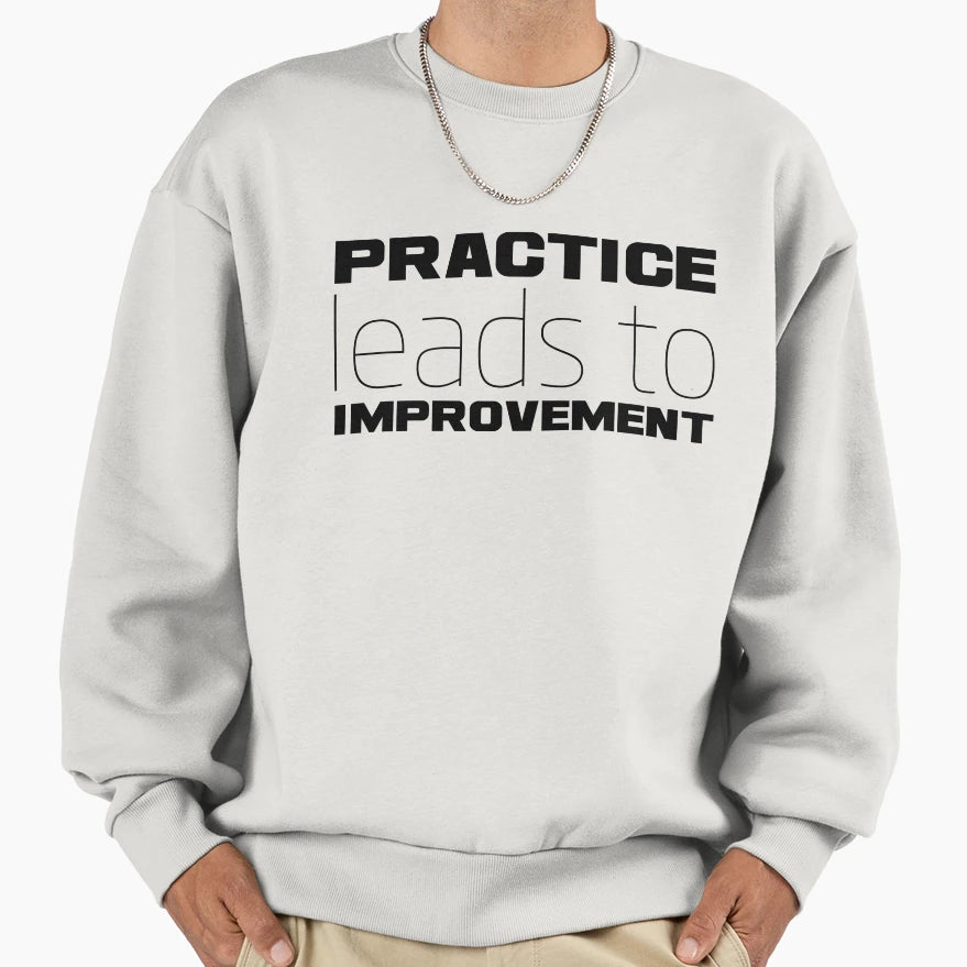 Practice Leads To Improvement Unique Sweatshirt - Unique Graphic Unisex - T-Shirt, Sweatshirt, Hoodie