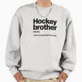 Hockey Brother Definition Sweatshirt - Custom Art Print Men Women - T-Shirt, Sweatshirt, Hoodie