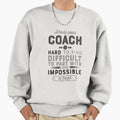 Coach Gift Truly Great Coach Is Sweatshirt - Aesthetic Graphic Men Women - T-Shirt, Sweatshirt, Hoodie