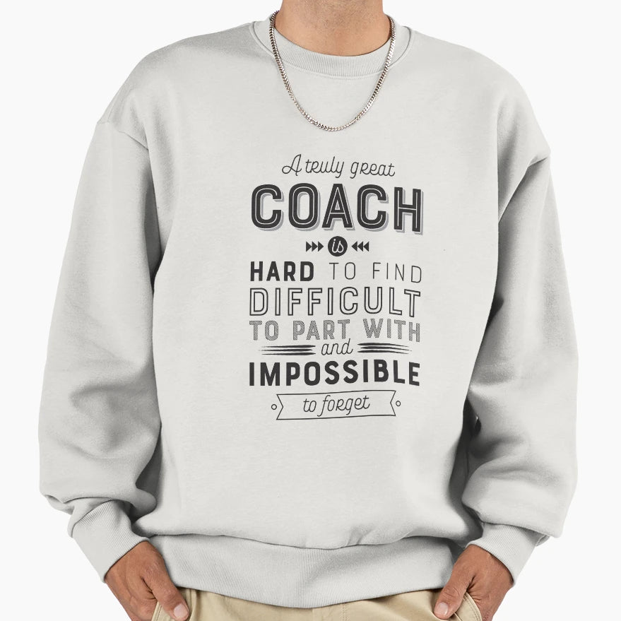 Coach Gift Truly Great Coach Is Sweatshirt - Aesthetic Graphic Men Women - T-Shirt, Sweatshirt, Hoodie