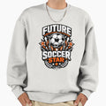 Future Soccer Star Soccer Player Sweatshirt - Novelty Apparel for Adults - T-Shirt, Sweatshirt, Hoodie